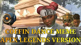 COFFIN DANCE MEME | APEX LEGENDS VERSION