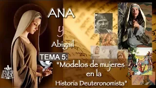 TEMA 5: ANA Y ABIGAIL: MODELO DE MUJERES EN LA HISTORIA DEUTERONOMISTA