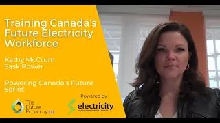 Training Canada’s Future Electricity Workforce | Kathy McCrum, SaskPower