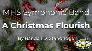 "A Christmas Flourish" - Randall D. Standridge | MHS Symphonic Band