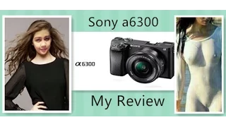 *Sony a6300* Best Travel Video Camera? My Review