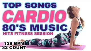 Best Aerobic & Cardio Songs Ever 80s Hits for Fitness & Workout 128 Bpm / 32 Count