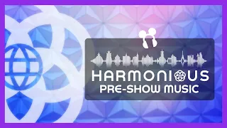 Disney Harmonious Preshow Music - Epcot