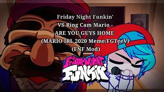 FNF Mod Characters Reacts VS Ring Cam Mario - ARE YOU GUYS HOME (MARIO IRL 2020 Meme/FGTeeV)