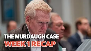 Alex Murdaugh's Trial Week 1 Recap