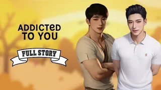 Addicted To You - Part 1 | BL Story | Full Story | Tagalog Love Story