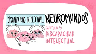 NEUROMUNDOS: Capítulo 2 - Discapacidad Intelectual