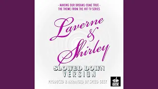 Making Our Dreams Come True (From ''Laverne & Shirley'') (Slowed Down)