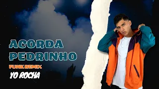 Acorda Pedrinho - Jovem Dionisio - (Yo Rocha Funk Remix)