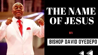 THE NAME OF JESUS BY BISHOP DAVID OYEDEPO