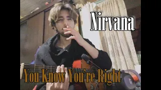 You Know You’re Right - Nirvana Cover