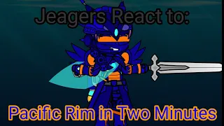 Pacific Rim Jaegers React to: Pacific Rim in two Minutes