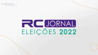 (AO VIVO) ELEIÇÕES 2022 - RC JORNAL - 02/10/2022