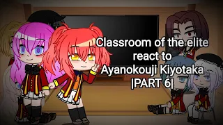 Classroom Of The Elite react to Ayanokouji Kiyotaka |Part 6| [Rus/Eng]