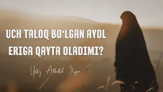 78-dars || Uch taloq bo‘lgan ayol eriga qayta oladimi? Ustoz Abdulloh Zufar