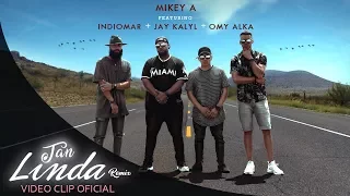 Tan Linda Remix - @MikeyA ❌️ @INDIOMARTV ❌️ @JayKalylMusic  ❌️@OmyAlka . VIDEO OFICIAL