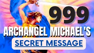 Angel Number 999: Secret Message From Archangel Michael