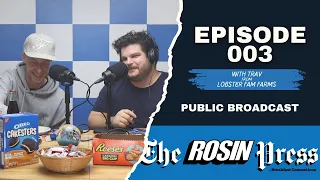 The Rosin Press | Episode 003 | Trav from Lobster Fam Farms