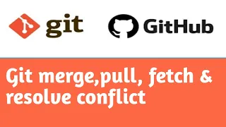 Git merge, resolve conflict, fetch  & pull | #5 | Git Tutorial in Hindi