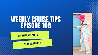 Weekly Cruise Tips Episode 108