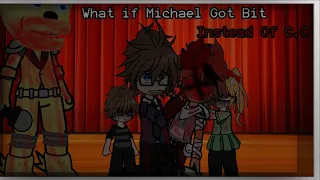 If Michael Got Bit Instead Of C.C || FNaF ||