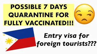 🇵🇭PHILIPPINES TRAVEL UPDATE | POSSIBLE 7 DAYS QUARANTINE FOR FULLY VACCINATED|VISA FOR FOREIGNERS