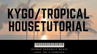 How To Make A Tropical House/ KYGO Golden Hour Style Track Tutorial (Free Logic Pro X Project)