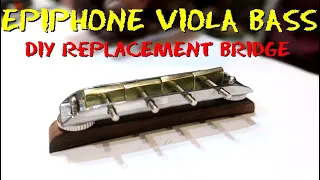 Epiphone Viola Bass part 2 - Building a replacement bridge