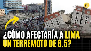 ¿Cómo afectaría a LIMA y terremoto de magnitud 8.5?