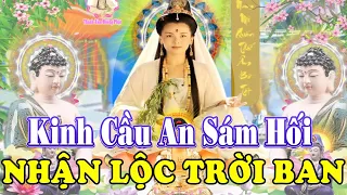 Chỉ 3 Phút Tụng Kinh Cầu An Sám Hối Tài Lộc May Mắn Ùn Đến Gia Đạo Bình An Cả Tháng Gặp Hên !