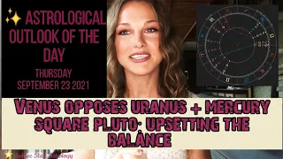 Astrology of the Day - 9 23 21 - VENUS OPPOSITION URANUS & MERCURY SQUARE PLUTO: BALANCE DISRUPTED 💥