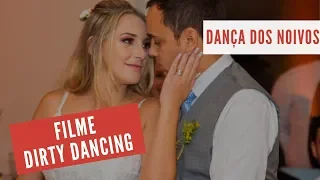 COREOGRAFIA DIRTY DANCING - TIME OF MY LIFE Dança dos noivos