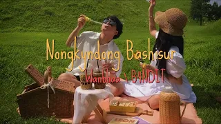 Nongkyndong Bashisur - Wanbhaa || B4NDIT #khasi song (lyrics)