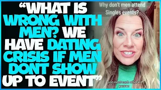 "No Man Showed Up To A Singles Event" Modern Woman LOSES HER MIND As She's FORCED To Cancel Event