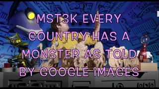 MST3K Every Country Has a Monster as told by Google Images