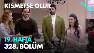 Kısmetse Olur 19.  Hafta 328. Bölüm - Full Bölüm