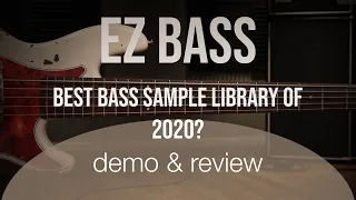 Is EZ Bass the Best Bass Sample Library of 2020? | EZ Bass Demo & Review