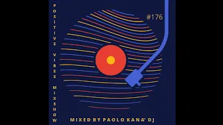 Positive Vibes Mixshow #176, Dj Paolo Kanà, 03 05 2024