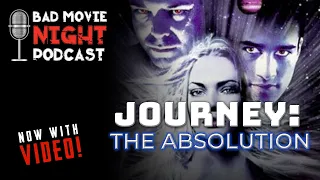 Journey: The Absolution (1997) - Bad Movie Night VIDEO Podcast