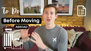 TO DO: BEFORE MOVING ABROAD|EXPAT TIPS