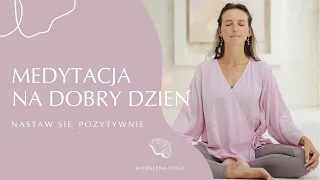 Medytacja na dobry dzień || Nastaw się pozytywnie