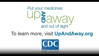 Put your medicines up and away and out of sight