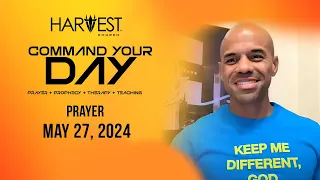 Command Your Day Prayer - May 27, 2024 - Bishop Kevin Foreman