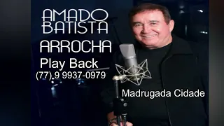 Play Beck Amado Batista Ritmo Arrocha  (Madrugada Cidade).