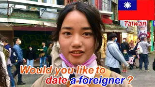 Would you like to date a foreigner?  I asked Taiwanese women.