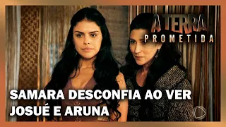 Samara desconfia da aproximação de Josué e Aruna | A TERRA PROMETIDA