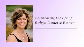 Celebration of Life for Robyn Eisner