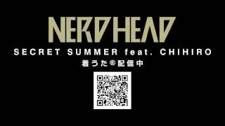 NERDHEAD / SECRET SUMMER feat.CHIHIRO（歌詞付きショートバージョン）