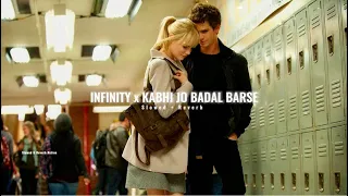 Infinity x Kabhi Jo Badal Barse ( Slowed + Reverb) - Arijit Singh/Jaymes Young