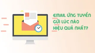 Gửi email ứng tuyển tới NTD thời điểm nào là tốt nhất? Email xin việc l Duy Đông HR Channel